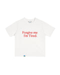 Forgive Me I'm Tired T-Shirt