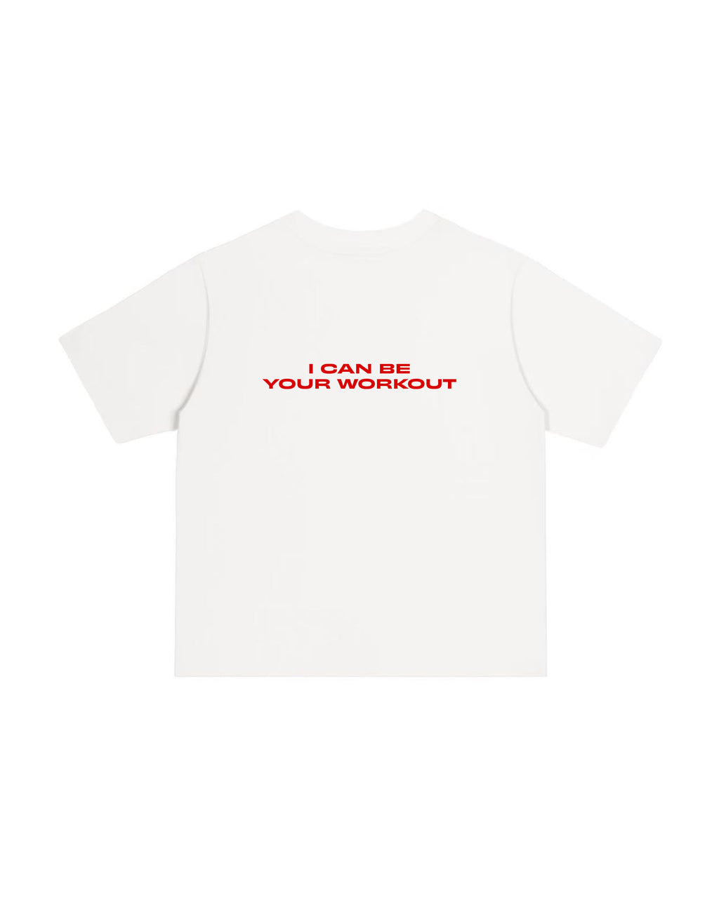 I Can Be Your Workout T-Shirt