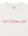 Not a Lesbian Yet T-Shirt