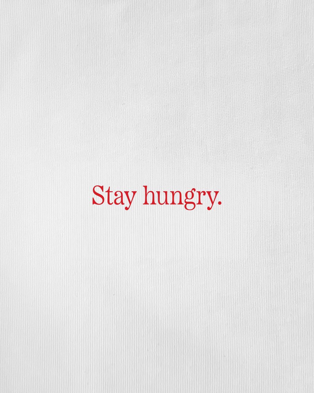 Stay Hungry T-Shirt